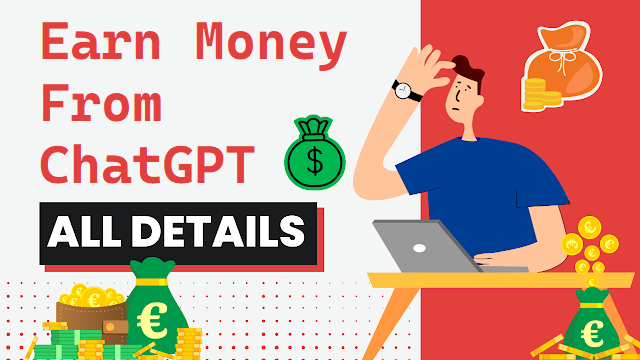 How to Make Money Using ChatGPT?